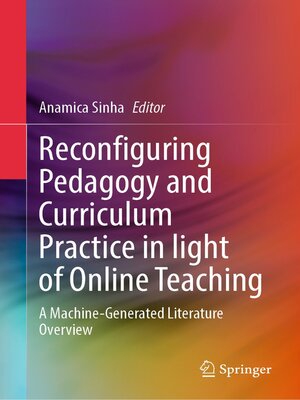 cover image of Reconfiguring Pedagogy and Curriculum Practice in Light of Online Teaching